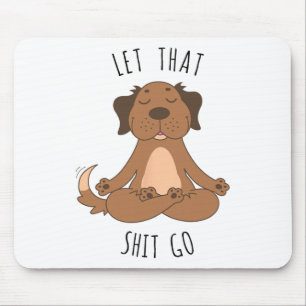 Tapis De Souris Lâchez prise Meditating Yoga Chien Drôle Tee T Shi