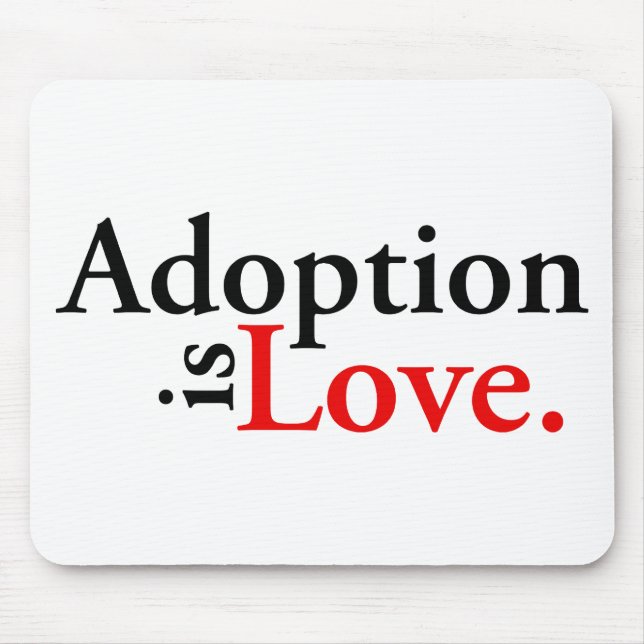 Tapis De Souris L'adoption est amour (Devant)