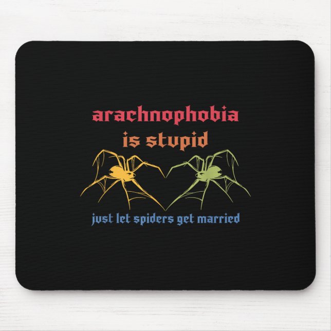 Tapis De Souris L'arachnophobie est stupide, laissez simplement le (Devant)