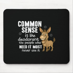 Tapis De Souris Le bon sens est comme le déodorant les gens qui en