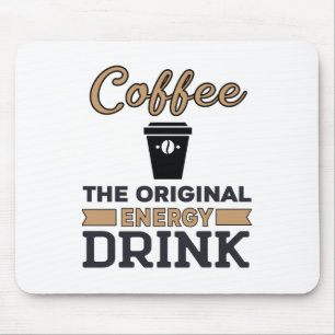 Tapis De Souris Le café est la boisson énergétique originale