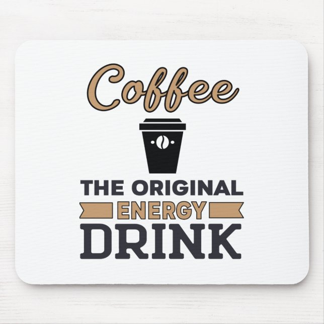 Tapis De Souris Le café est la boisson énergétique originale (Devant)