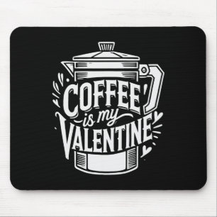 Tapis De Souris Le café est mon Valentin