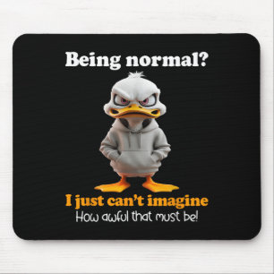 Tapis De Souris Le canard étant normal, je ne peux pas imaginer à