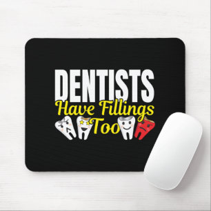 Tapis De Souris Le Dentiste a Aussi des Remplissages - Pun sur les