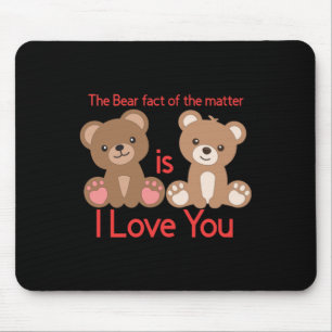 Tapis De Souris Le Fait Est Que Je T'Aime !