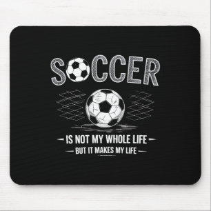 Tapis De Souris Le football n'est pas toute ma vie mais rend ma vi