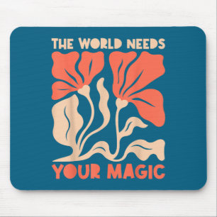 Tapis De Souris Le Monde a Besoin de Votre Magie Rétro Florale Mot
