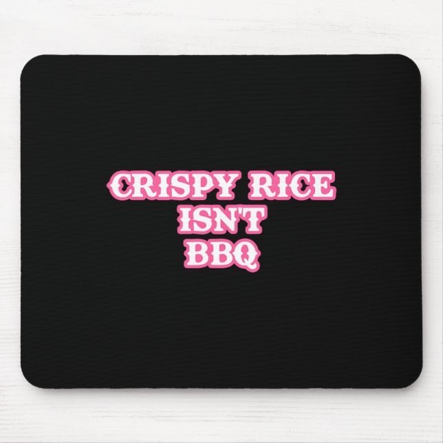 Tapis De Souris Le riz croustillant n'est pas drôle pour Bbq (Devant)