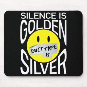 Tapis De Souris Le silence est d'or, le ruban adhésif est d'argent