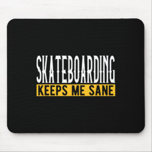 Tapis De Souris Le skateboard me garde sain Mode de vie de planche