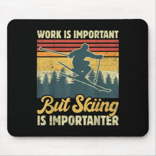 Tapis De Souris Le travail est important mais le ski est plus impo