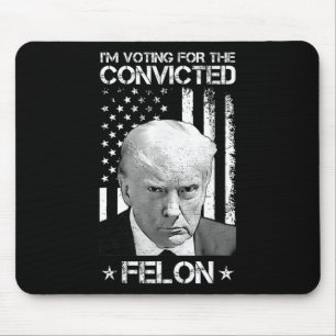 Tapis De Souris Le vote condamné Felon 2024 - Trump 2024 condamné