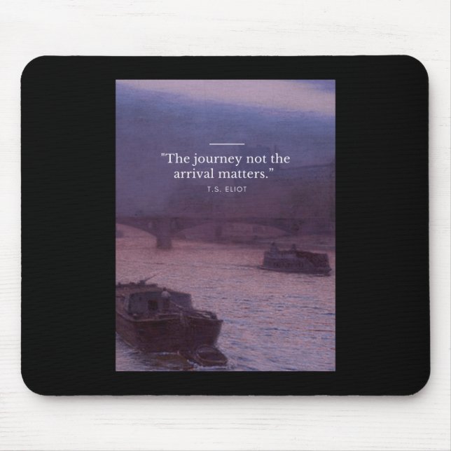 Tapis De Souris Le Voyage Pas L'Arrivée S Citation Poster (Devant)
