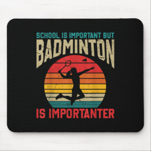 Tapis De Souris L'école est importante mais le badminton est plus 