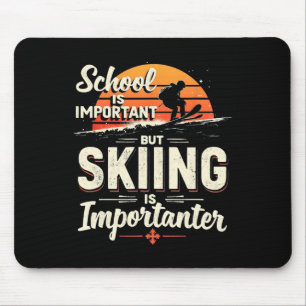 Tapis De Souris L'école est importante mais le ski est plus import