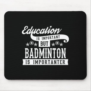 Tapis De Souris L'Éducation Est Importante, Mais Le Badminton Est