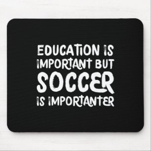 Tapis De Souris L'éducation est importante mais le football est pl