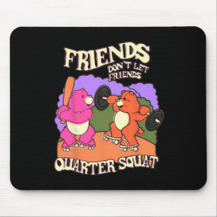 Tapis De Souris Les amis ne laissent pas les amis ranger squat Bod