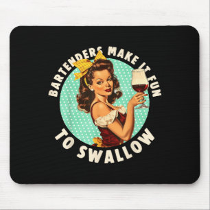 Tapis De Souris Les barmaids rendent ça amusant à avaler T-shirt
