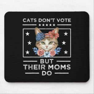Tapis De Souris Les chats ne votent pas mais leurs mères le font -