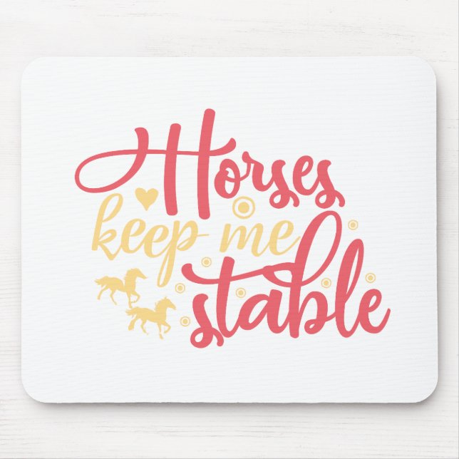Tapis De Souris Les chevaux me maintiennent stable (Devant)