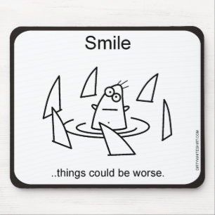 Tapis De Souris Les choses ont pu être plus mauvaises
