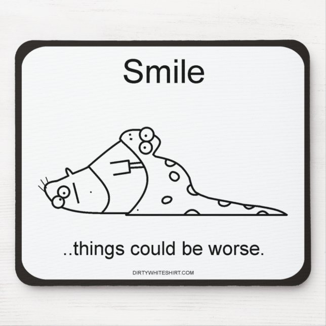Tapis De Souris Les choses ont pu être plus mauvaises (Devant)