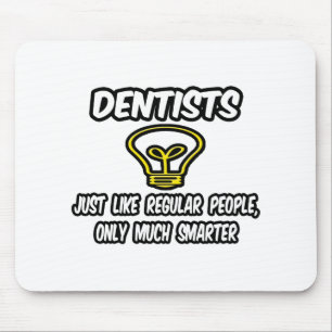 Tapis De Souris Les Dentistes... Comme Les Gens Ordinaires, Seulem