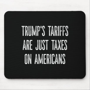 Tapis De Souris Les droits de douane de Trump sont juste des impôt