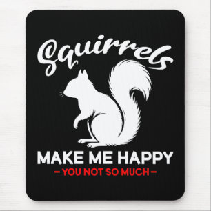Tapis De Souris Les écureuils drôles me rendent heureux, vous pas