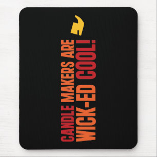 Tapis De Souris Les fabricants de bougies sont Cool WICKed