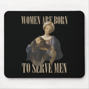 Tapis De Souris Les femmes sont nées pour servir les hommes Drôle