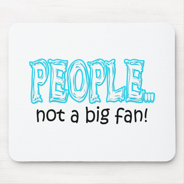 Tapis De Souris Les gens pas grand fan (Devant)