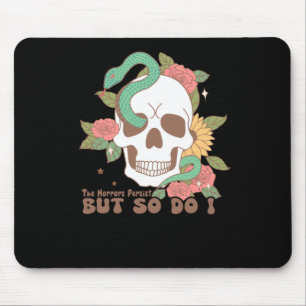 Tapis De Souris Les Horreurs Persistent Mais Moi Aussi