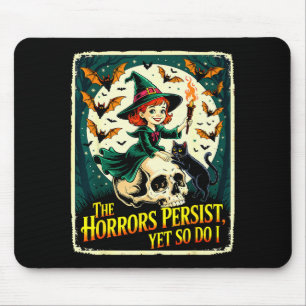 Tapis De Souris Les horreurs persistent pourtant je fais de même C