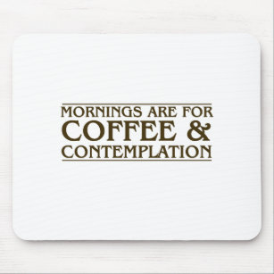 Tapis De Souris Les matins sont pour le café et la contemplation