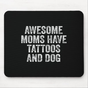 Tapis De Souris Les Moms Étonnantes Ont Tatouages Et Chien Rerto V
