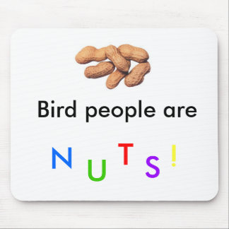 Tapis De Souris Les personnes d'oiseau sont Nuts ! Mousepad