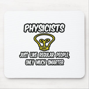 Tapis De Souris Les physiciens... Les gens ordinaires, seulement p