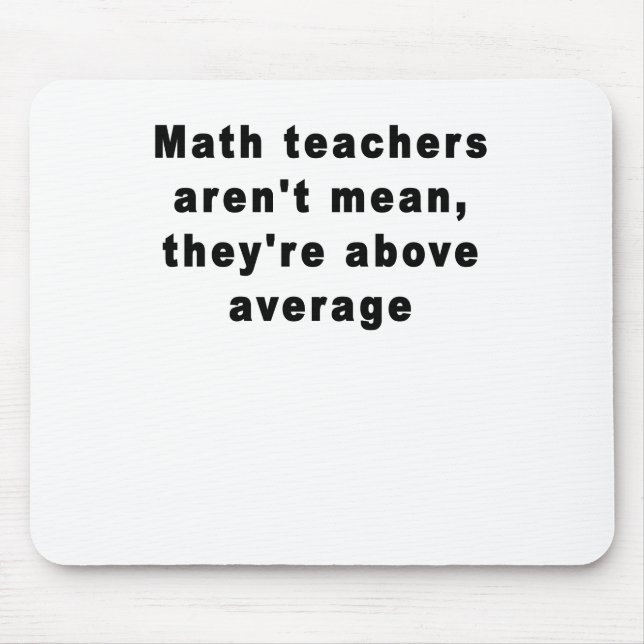 Tapis De Souris Les professeurs de maths ne sont pas moyens, ils (Devant)