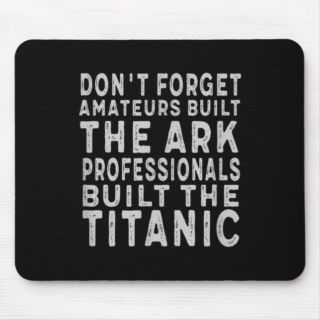 Tapis De Souris Les professionnels ont construit le Titanic, une m (Devant)