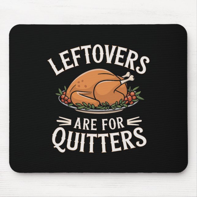 Tapis De Souris Les Restes Sont Pour Quitters Drôle Thanksgiving N (Devant)
