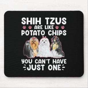 Tapis De Souris Les Shih Tzus sont comme des chips de tato Vous ne