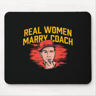 Tapis De Souris Les vraies femmes épousent un coach humour de coac