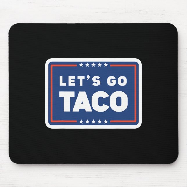 Tapis De Souris Lets Go Taco Trump Always Chickens Out Funny Meme  (Devant)