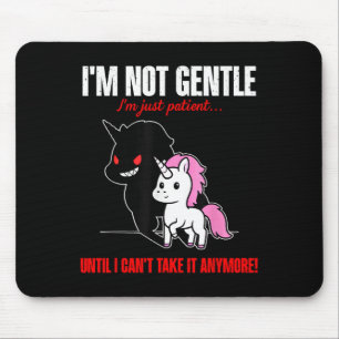 Tapis De Souris Licorne Je ne suis pas Gentil Je suis juste Patien