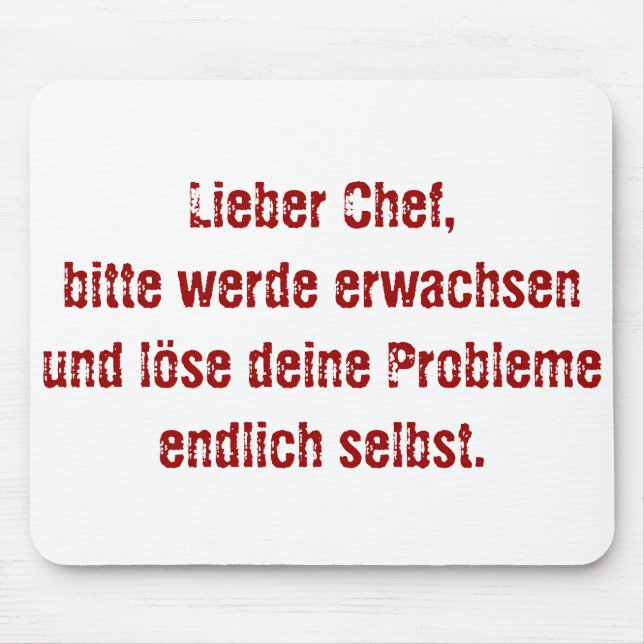 Tapis De Souris "Lieber Chef, bitte werde erwachsen..." (Devant)