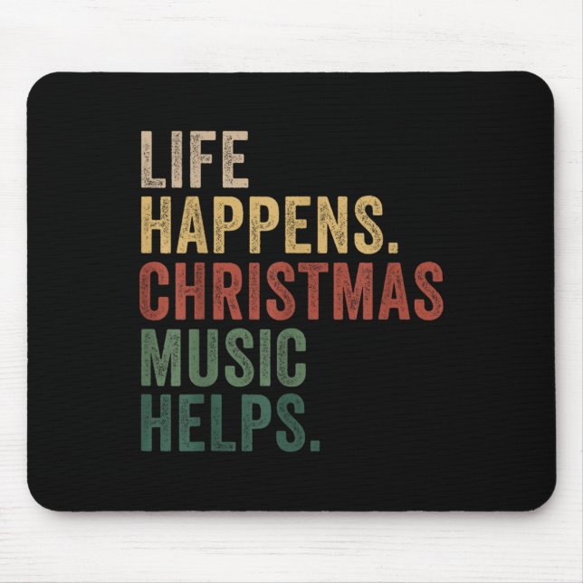 Tapis De Souris Life Happens Christmas Music Helps, Christmas Time (Devant)