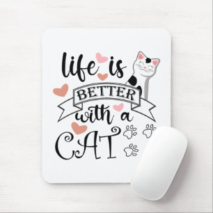 Tapis De Souris Life is Better With a Cat quote slogan